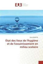 Couverture du livre « Etat des lieux de l'hygiene et de l'assainissement en milieu scolaire » de Zenontin Flora aux éditions Editions Universitaires Europeennes