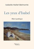 Couverture du livre « Les yeux d'isabel ; récit poétique » de Isabelle Nallet-Belmonte aux éditions Baudelaire