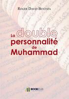 Couverture du livre « La double personnalité de Muhammad » de Roger David Bentata aux éditions Bookelis