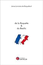 Couverture du livre « De la roquette & du basilic » de Anne-Lorraine De Roquefeuil aux éditions Chapitre.com