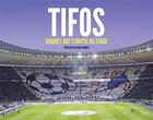 Couverture du livre « Tifos ; quand l'art s'invite au stade » de Gauthier De Hoym De Marien aux éditions Tana