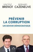Couverture du livre « Prévenir la corruption : un devoir démocratique » de Vincent Brenot et Bernard Cazeneuve aux éditions L'observatoire