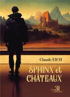 Couverture du livre « Sphinx et châteaux » de Claude Eich aux éditions Les Trois Colonnes