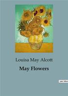 Couverture du livre « May Flowers » de Louisa May Alcott aux éditions Culturea