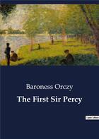 Couverture du livre « The First Sir Percy » de Baroness Orczy aux éditions Culturea