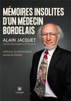 Couverture du livre « Mémoires insolites d'un médecin bordelais » de Alain Jacquet aux éditions Le Lys Bleu