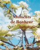 Couverture du livre « Moments de bonheur ; anthologie » de  aux éditions La Meridienne Du Monde Rural