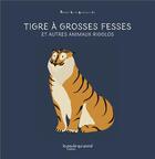 Couverture du livre « Tigre à grosses fesses et autres animaux rigolos » de Marie-Anne Wachnicki aux éditions La Poule Qui Pond