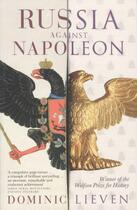 Couverture du livre « RUSSIA AGAINST NAPOLEON - THE BATTLE FOR EUROPE, 1807 TO 1814 » de Dominic Lieven aux éditions Penguin Books Uk