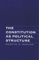 Couverture du livre « The Constitution As Political Structure » de Redish Martin H aux éditions Oxford University Press Usa