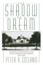 Couverture du livre « The Shadow of a Dream: Economic Life and Death in the South Carolina L » de Coclanis Peter A aux éditions Oxford University Press Usa