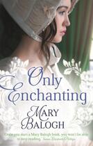 Couverture du livre « Only Enchanting » de Mary Balogh aux éditions Little Brown Book Group Digital