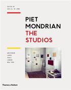 Couverture du livre « Piet mondrian: the studios - amsterdam, laren, paris, london, new york » de Cees W. De Jong aux éditions Thames & Hudson
