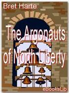Couverture du livre « The Argonauts of North Liberty » de Bret Harte aux éditions Ebookslib