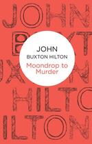 Couverture du livre « Moondrop to Murder » de Hilton John Buxton aux éditions Macmillan Bello Digital