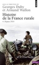 Couverture du livre « Histoire de la france rurale, tome 4 - depuis 1914 » de Georges Duby aux éditions Points