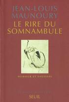 Couverture du livre « Le rire du somnambule ; humour et sagesse » de Jean-Louis Maunoury aux éditions Seuil