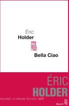 Couverture du livre « Bella ciao » de Eric Holder aux éditions Seuil