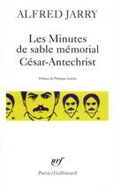 Couverture du livre « Les minutes de sable mémorial ; César Antéchrist » de Alfred Jarry aux éditions Gallimard