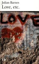 Couverture du livre « Love, etc. » de Julian Barnes aux éditions Folio