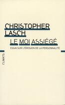 Couverture du livre « Le moi assiègé ; essai sur l'érosion de la personnalité » de Christopher Lasch aux éditions Climats