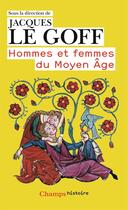 Couverture du livre « Hommes et femmes du Moyen-âge » de Jacques Le Goff aux éditions Flammarion