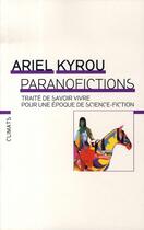 Couverture du livre « Paranofictions ; traité de savoir vivre pour une époque de science-fiction » de Ariel Kyrou aux éditions Climats