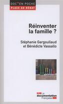 Couverture du livre « Réinventer la famille ? » de Stephanie Gargoullaud et Benedicte Vassallo aux éditions Documentation Francaise