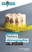 Couverture du livre « Parlons démographie en 30 questions » de Jacques Veron aux éditions Documentation Francaise