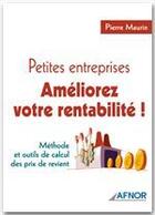 Couverture du livre « Petites entreprises, améliorez votre rentabilité ! » de Pierre Maurin aux éditions Afnor