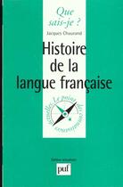 Couverture du livre « Histoire de la langue francaise » de Chaurand J. aux éditions Que Sais-je ?