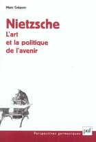 Couverture du livre « Nietzsche : l'art et la politique de l'avenir » de Marc Crepon aux éditions Puf