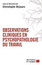 Couverture du livre « Observations cliniques en psychopathologie du travail » de Christophe Dejours aux éditions Puf