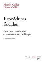 Couverture du livre « Procédures fiscales ; contrôle, contentieux et recouvrement de l'impôt (2e édition). » de Martin Collet et Pierre Collin aux éditions Puf