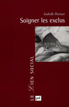 Couverture du livre « Soigner les exclus » de Isabelle Parizot aux éditions Puf