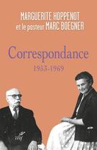 Couverture du livre « Correspondance - 1953-1969 » de Marguerite Hoppenot et Marc Boegner aux éditions Cerf