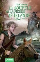 Couverture du livre « Le souffle de la pierre d'Irlande Tome 4 : l'eau » de Eric Simard aux éditions Magnard