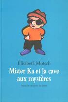 Couverture du livre « Mister ka et la cave aux mysteres » de Motsch Elisabeth / K aux éditions Ecole Des Loisirs