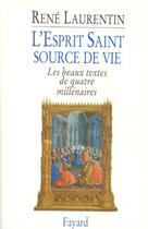 Couverture du livre « L'esprit saint, source de vie ; les beaux textes de quatre millénaires » de Rene Laurentin aux éditions Fayard