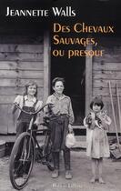 Couverture du livre « Des chevaux sauvages, ou presque » de Jeannette Walls aux éditions Robert Laffont