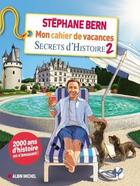 Couverture du livre « Mon cahier de vacances secrets d'histoire t.2 » de Stephane Bern aux éditions Albin Michel