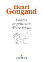 Couverture du livre « Contes impatients d'être vécus » de Henri Gougaud aux éditions Albin Michel