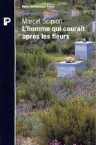Couverture du livre « L'homme qui courait apres les fleurs » de Scipion Marcel aux éditions Rivages