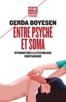 Couverture du livre « Entre psyché et soma ; introduction à la psychologie biodynamique » de Gerda Boyesen aux éditions Payot