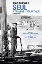 Couverture du livre « Seul à travers l'Atlantique et autres récits » de Alain Gerbault aux éditions Grasset Et Fasquelle