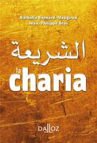 Couverture du livre « La charia » de Jean-Philippe Bras et Nathalie Bernard-Maugiron aux éditions Dalloz
