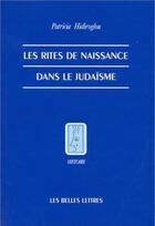 Couverture du livre « Les Rites de naissance dans le judaïsme » de Patricia Hidiroglou aux éditions Belles Lettres