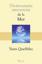Couverture du livre « Dictionnaire amoureux ; de la mer » de Yann Queffelec aux éditions Plon