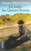 Couverture du livre « Le Maitre Des Quatre-Chemins » de Fabienne Reboul-Scherrer aux éditions Pocket