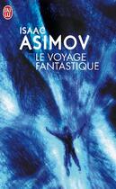 Couverture du livre « Le voyage fantastique » de Isaac Asimov aux éditions J'ai Lu